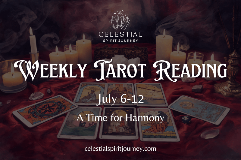 Weekly Tarot Reading (July 6–12) A Time for Harmony