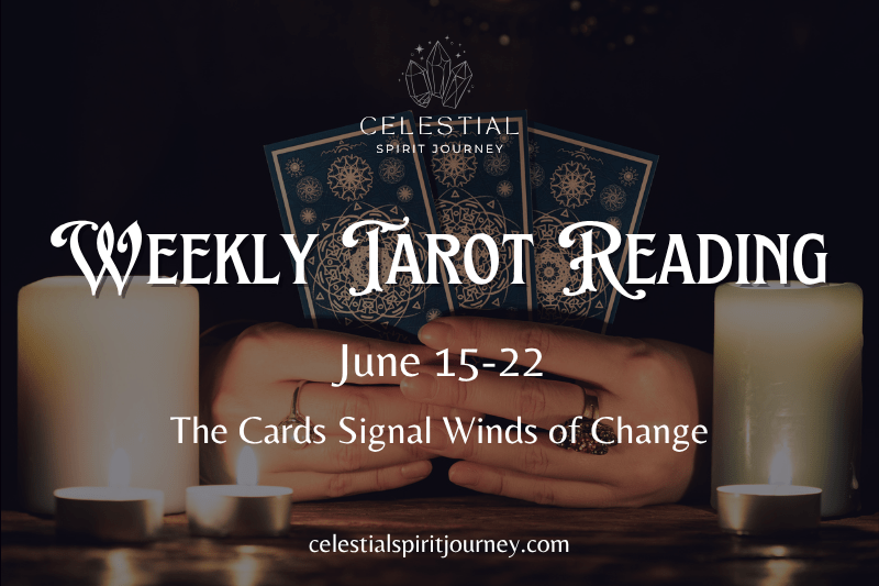 Weekly Tarot Reading June 15-21, 2026 - The Cards Signal Winds of Change