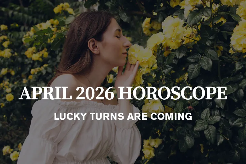 April 2026 Horoscope Lucky Turns Are Coming