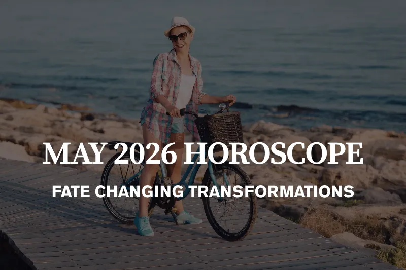 May 2026 Horoscope Fate-Changing Transformations