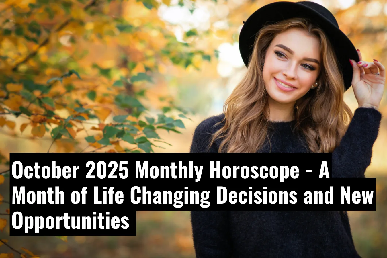 Monthly Horoscope October 2025 A Month of Life-Changing Decisions and New Opportunities