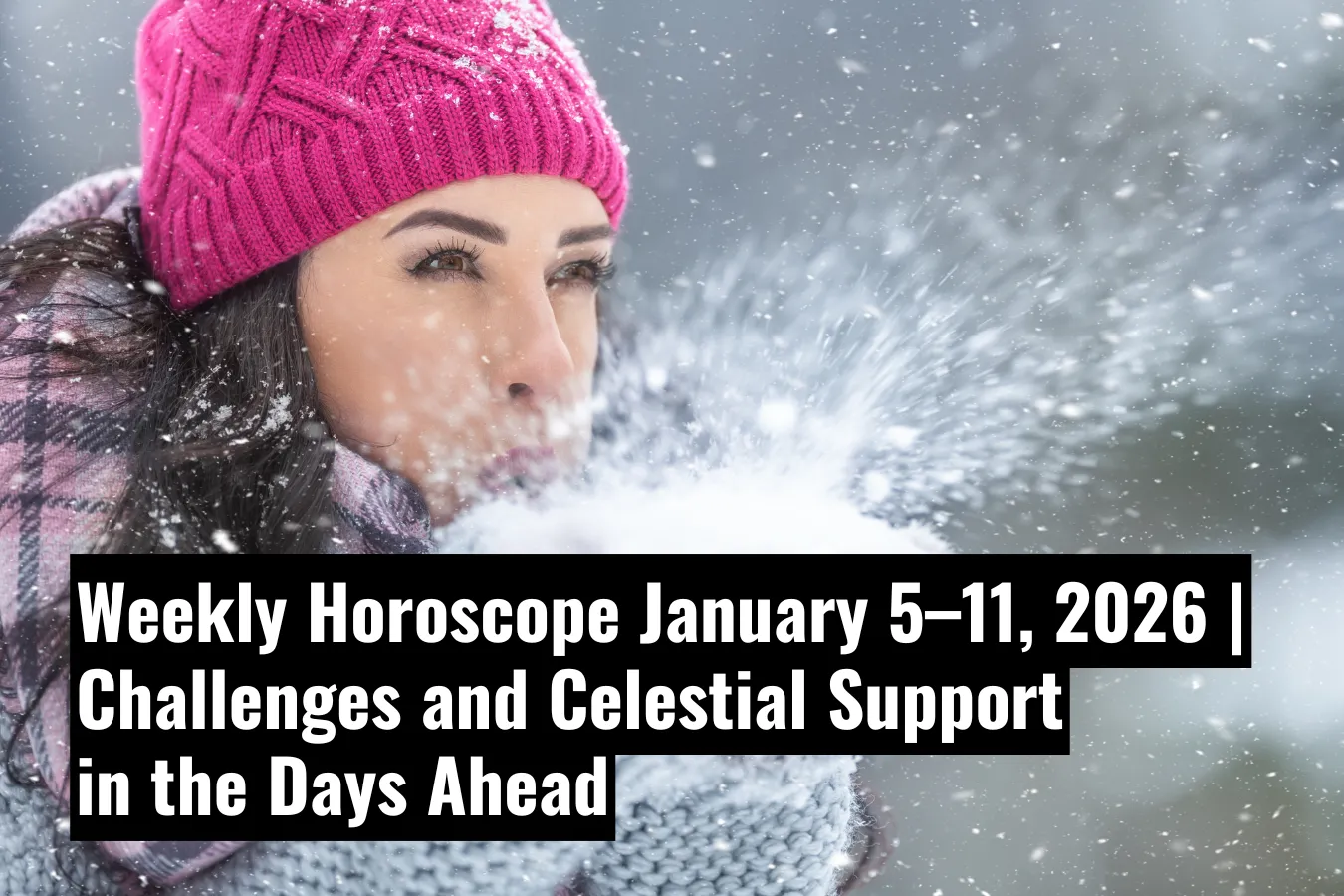 Weekly Horoscope January 5–11, 2026 Challenges and Celestial Support in the Days Ahead