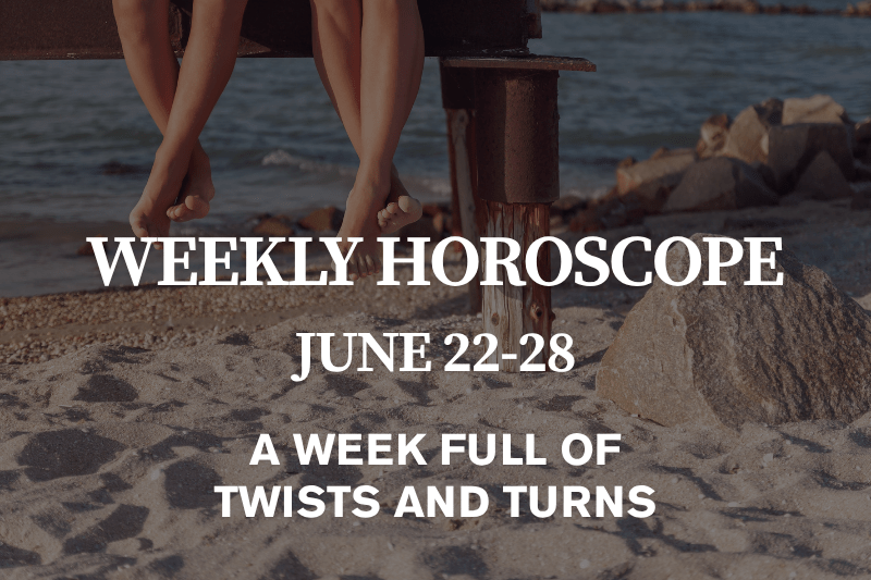 Weekly Horoscope June 22–28, 2026 A Week Full of Twists and Turns