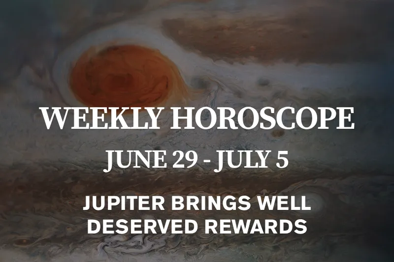 Weekly Horoscope (June 29 – July 5, 2026) Jupiter Brings Well-Deserved Rewards