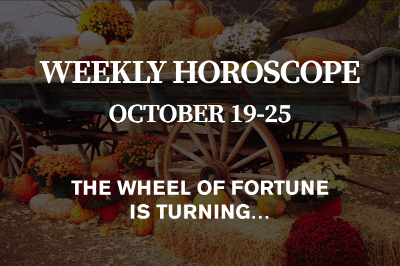 Weekly Horoscope October 19–25, 2026 The Wheel of Fortune Is Turning…