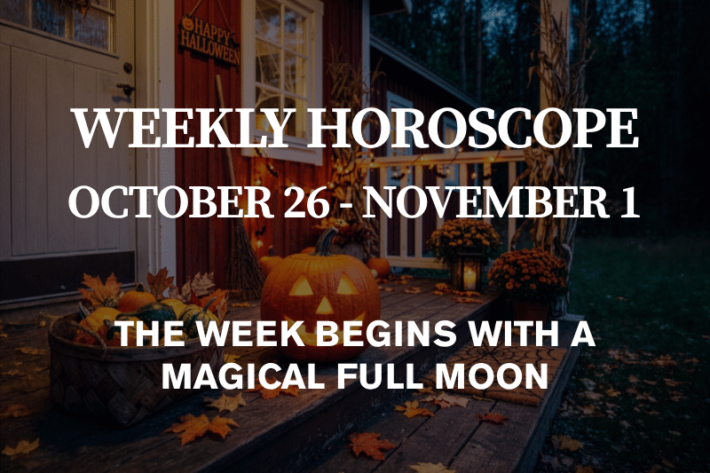Weekly Horoscope October 26 – November 1, 2026 The Week Begins with a Magical Full Moon