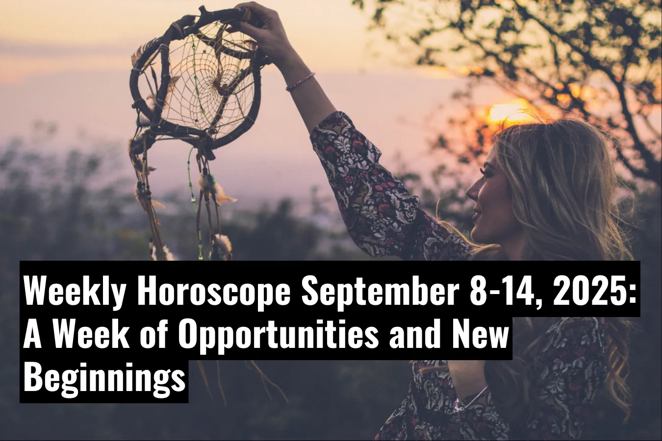 Weekly Horoscope September 8-14, 2025 A Week of Opportunities and New Beginnings