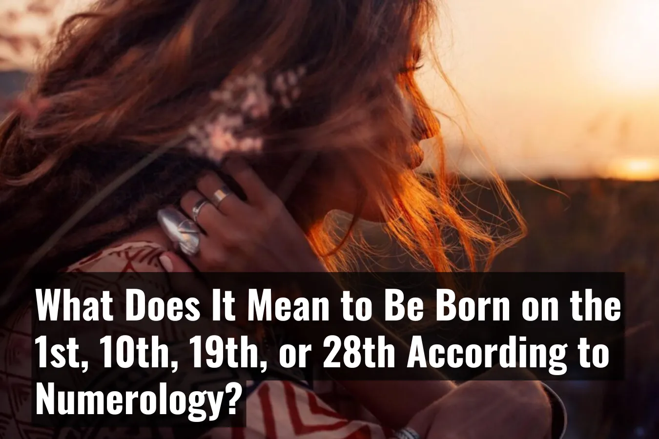 What Does It Mean to Be Born on the 1st, 10th, 19th, or 28th According to Numerology