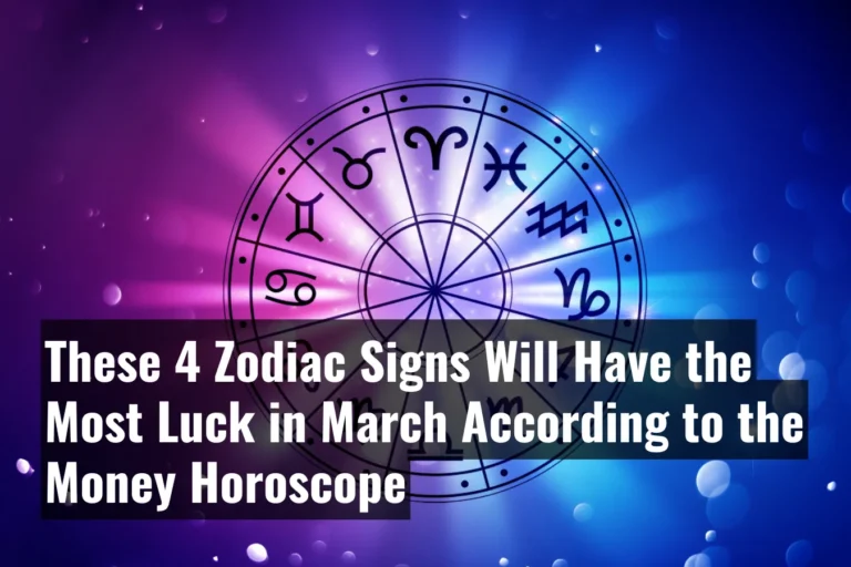 These 4 Zodiac Signs Will Have the Most Luck in March According to the Money Horoscope