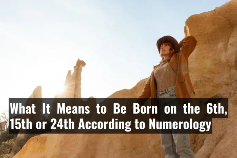 What It Means to Be Born on the 6th, 15th or 24th According to Numerology