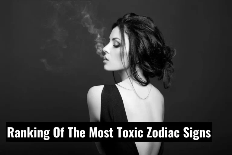Ranking Of The Most Toxic Zodiac Signs