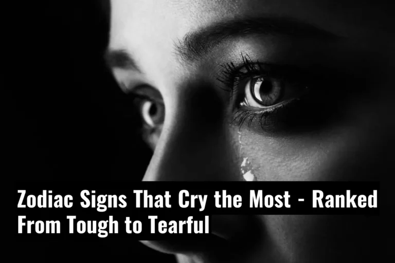 zodiac signs that cry the most ranked from tough to tearful