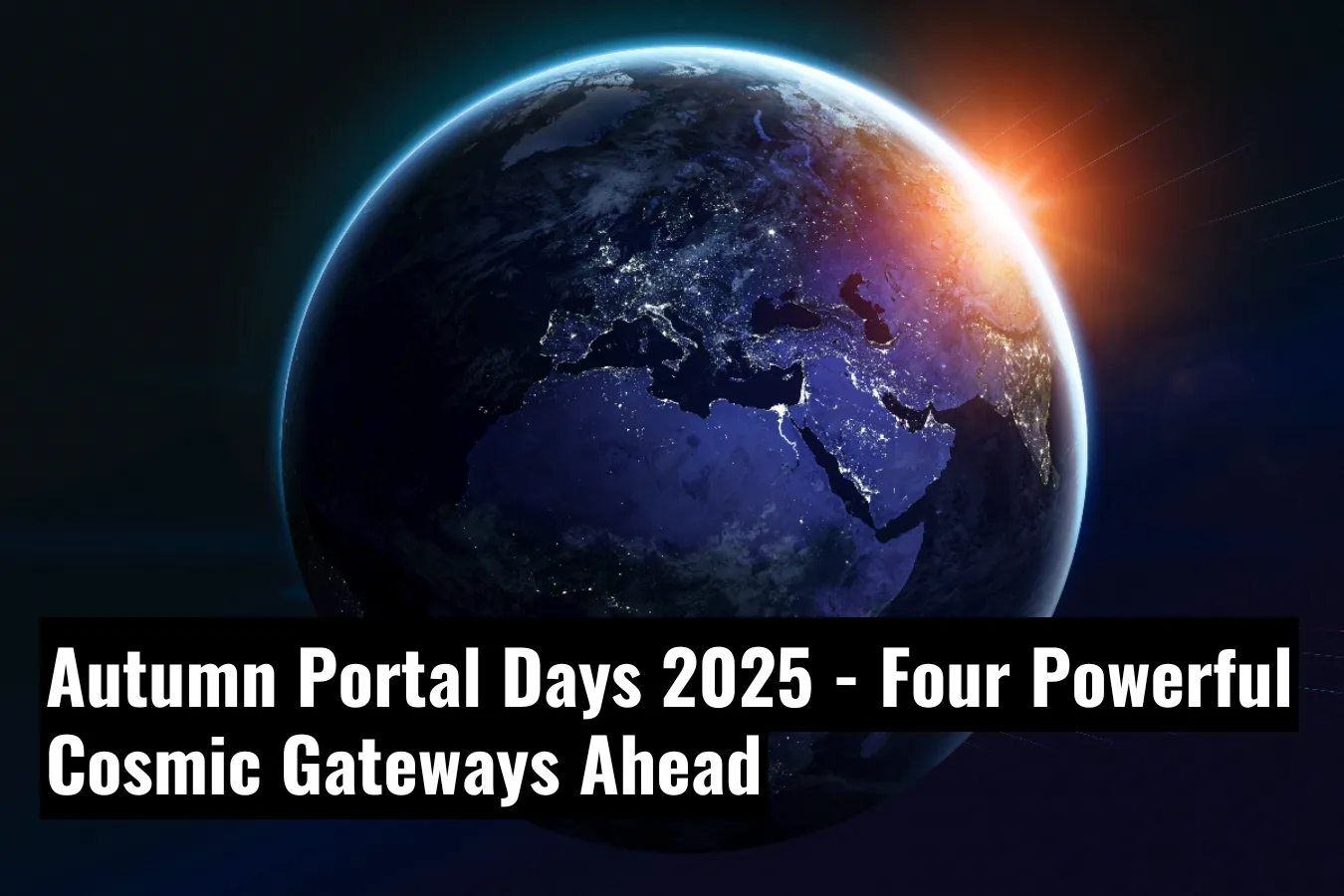 Autumn Portal Days 2025 Four Powerful Cosmic Gateways Ahead