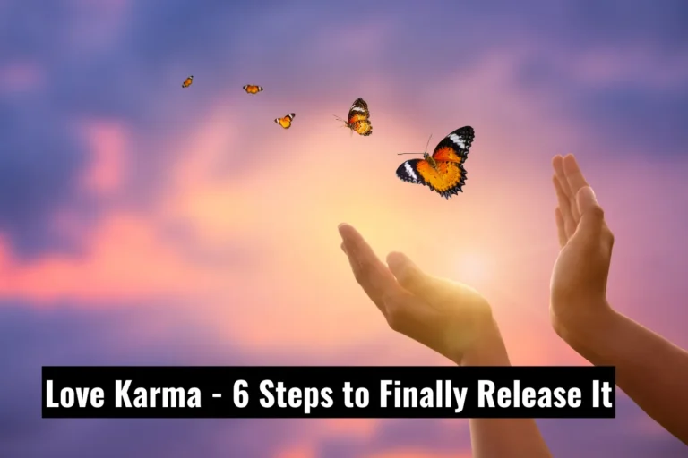 Love Karma 6 Steps to Finally Release It