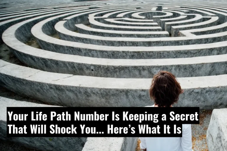 Your Life Path Number Is Keeping a Secret That Will Shock You... Here’s What It Is